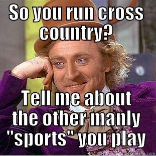 cross country diiissss - SO YOU RUN CROSS COUNTRY? TELL ME ABOUT THE OTHER MANLY 