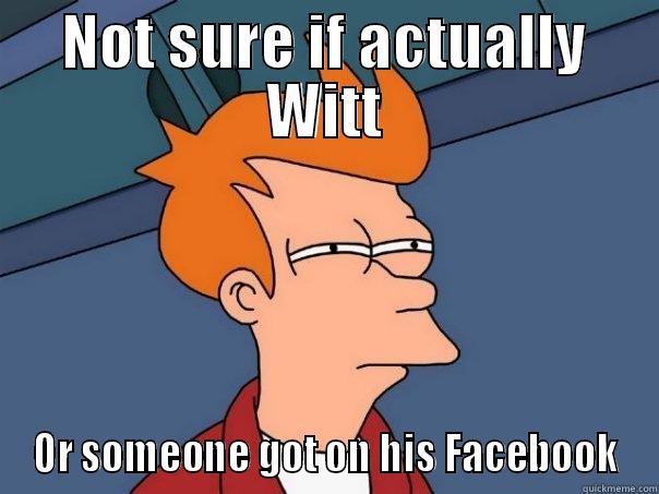 NOT SURE IF ACTUALLY WITT OR SOMEONE GOT ON HIS FACEBOOK Futurama Fry