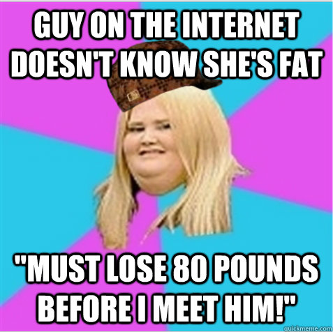 guy on the internet doesn't know she's fat 