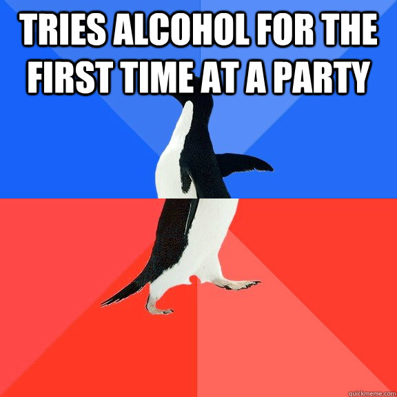 Tries alcohol for the first time at a party   Socially Awkward Awesome Penguin