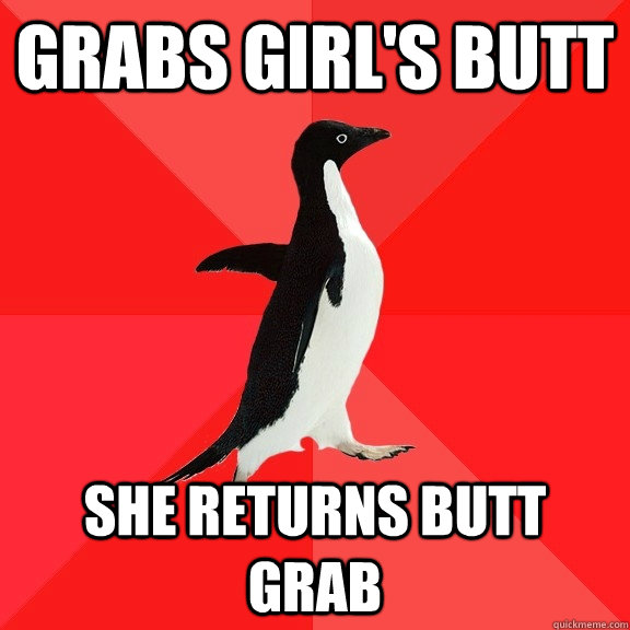 grabs girl's butt she returns butt grab  Socially Awesome Penguin