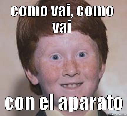 Elaparato  - COMO VAI, COMO VAI   CON EL APARATO Over Confident Ginger