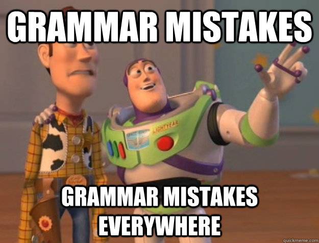 grammar mistakes grammar mistakes everywhere  Buzz Lightyear