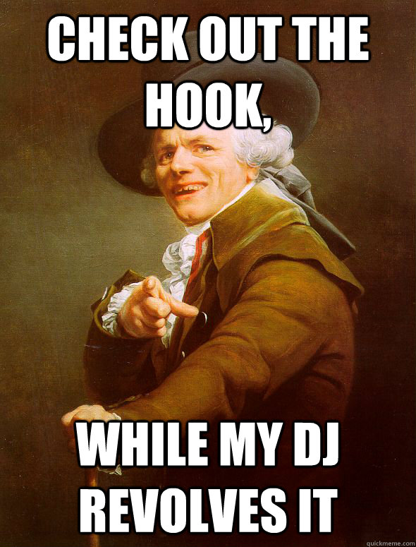 Check out the hook, while my DJ revolves it - Check out the hook, while my DJ revolves it  Joseph Ducreux