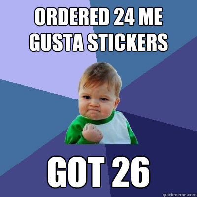 ordered 24 me gusta stickers got 26  