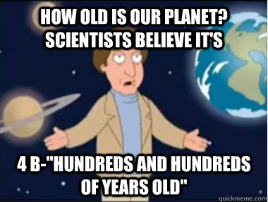 How old is our planet? Scientists believe it's 4 B-