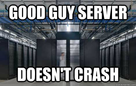 Good Guy Server Doesn't Crash - Good Guy Server Doesn't Crash  Good Guy Server