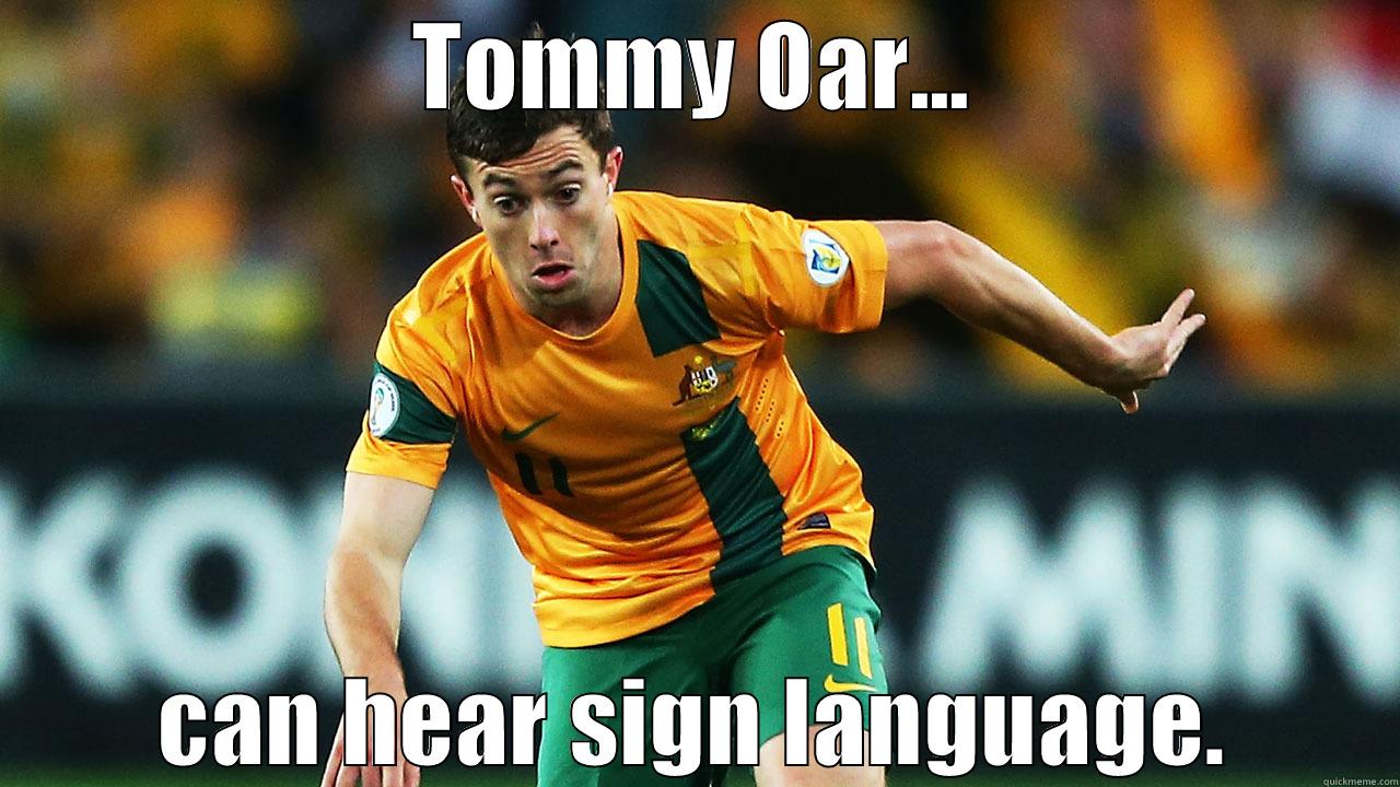 TOMMY OAR... CAN HEAR SIGN LANGUAGE. Misc