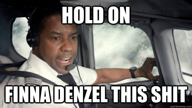 HOLD ON FINNA DENZEL THIS SHIT  