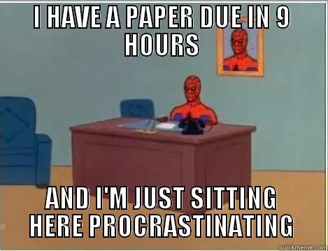 I HAVE A PAPER DUE IN 9 HOURS AND I'M JUST SITTING HERE PROCRASTINATING Spiderman Desk