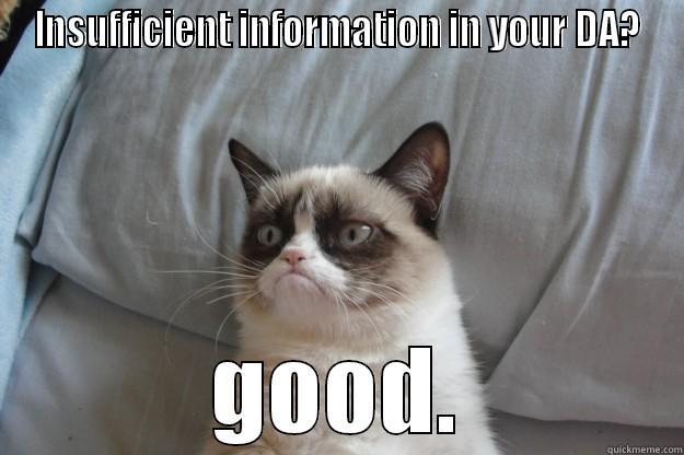 INSUFFICIENT INFORMATION IN YOUR DA? GOOD. Grumpy Cat