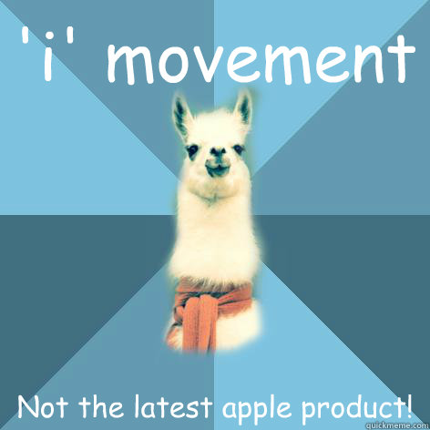 'i' movement Not the latest apple product!  Linguist Llama