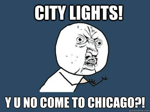 City Lights! y u no come to chicago?!  Y U No