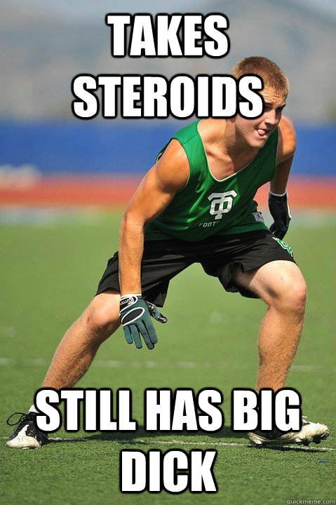 Takes steroids still has big dick - Takes steroids still has big dick  Roid-Rage-Matt