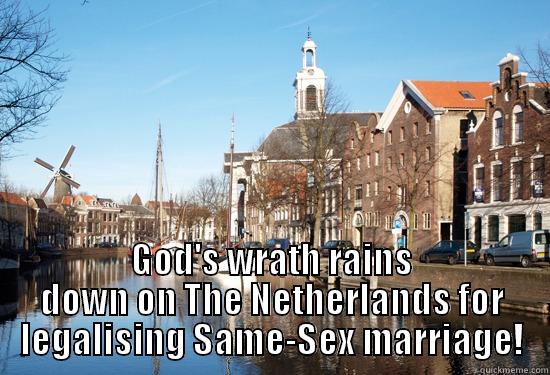  GOD'S WRATH RAINS DOWN ON THE NETHERLANDS FOR LEGALISING SAME-SEX MARRIAGE! Misc