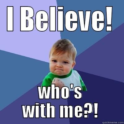 optimistic kid  - I BELIEVE! WHO'S WITH ME?! Success Kid