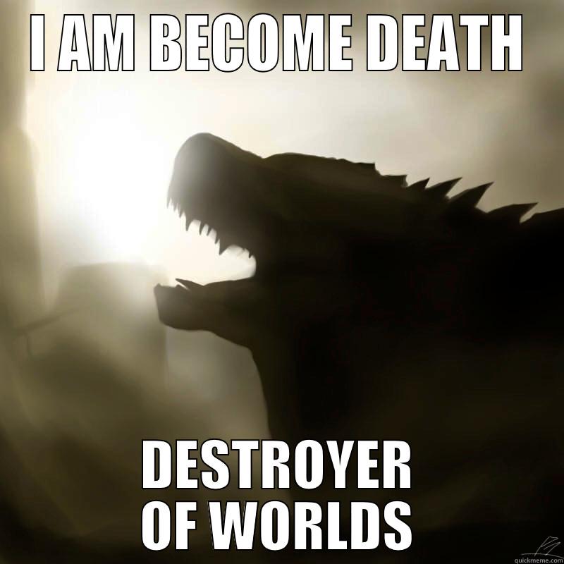 Godzilla 2014 - I AM BECOME DEATH DESTROYER OF WORLDS Misc