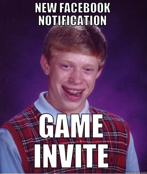 New Facebook Notification  - NEW FACEBOOK NOTIFICATION GAME INVITE Bad Luck Brian