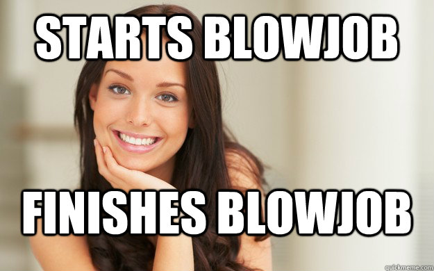 Starts blowjob finishes blowjob  Good Girl Gina