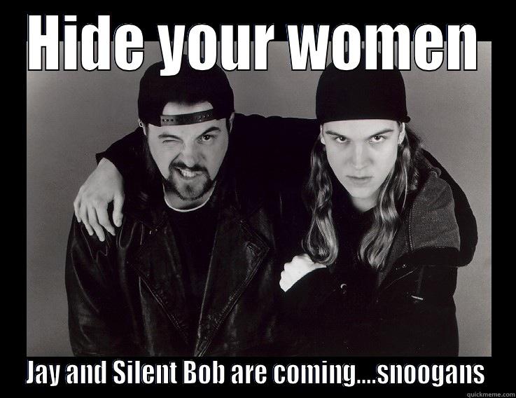 Jay and Silent Bob - HIDE YOUR WOMEN JAY AND SILENT BOB ARE COMING….SNOOGANS Misc