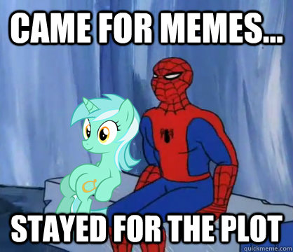 Came for memes... Stayed for the plot - Came for memes... Stayed for the plot  Misc