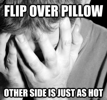 flip over pillow other side is just as hot  