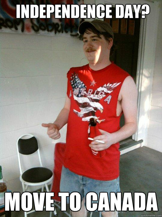 INdependence day? Move to Canada - INdependence day? Move to Canada  Redneck Randal