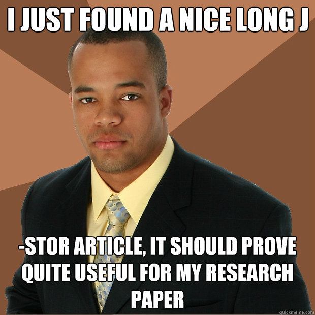 I just found a nice long J -Stor article, it should prove quite useful for my research paper  Successful Black Man