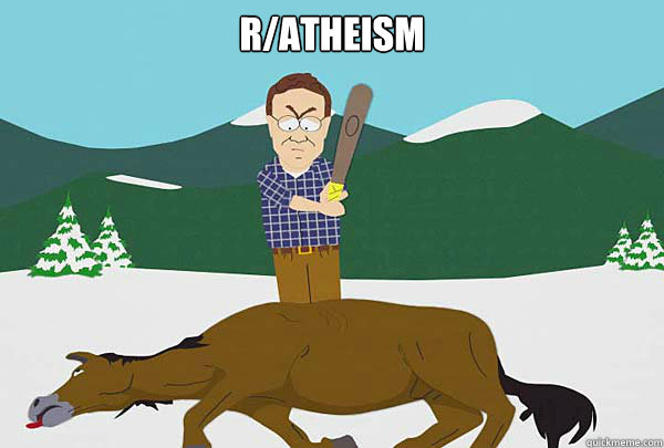 r/atheism  - r/atheism   Southpark Beating a dead horse