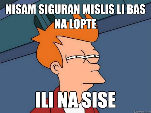 nisam siguran mislis li bas na lopte ili na sise  Futurama Fry