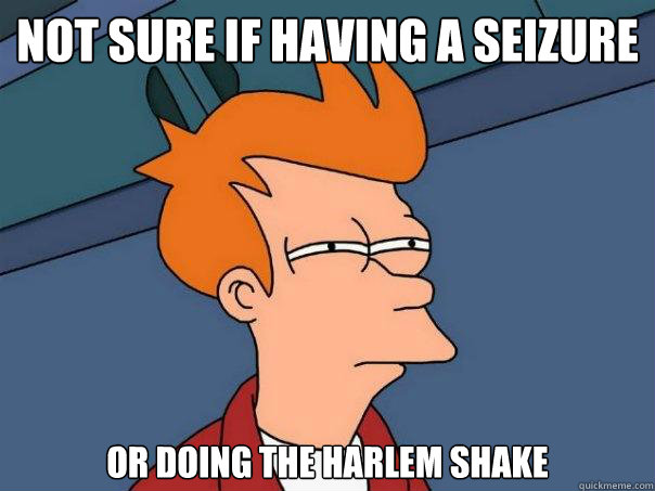 Not sure if having a seizure or doing the harlem shake - Not sure if having a seizure or doing the harlem shake  Futurama Fry