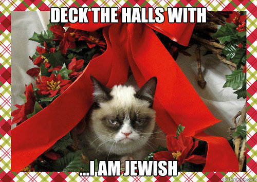 deck the halls with ...i am jewish - deck the halls with ...i am jewish  A Grumpy Cat Christmas