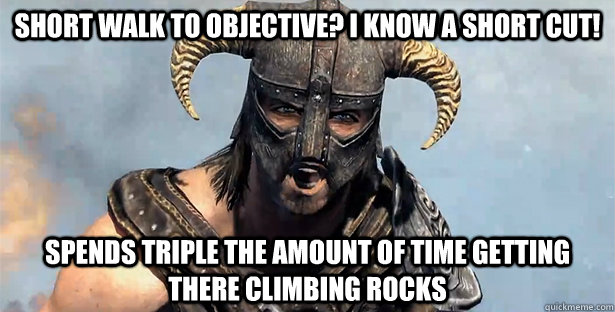 Short walk to objective? I know a short cut! Spends triple the amount of time getting there climbing rocks  