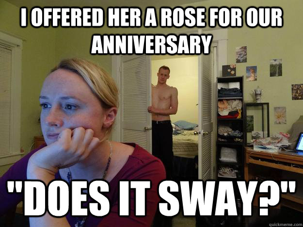 I offered her a rose for our anniversary  