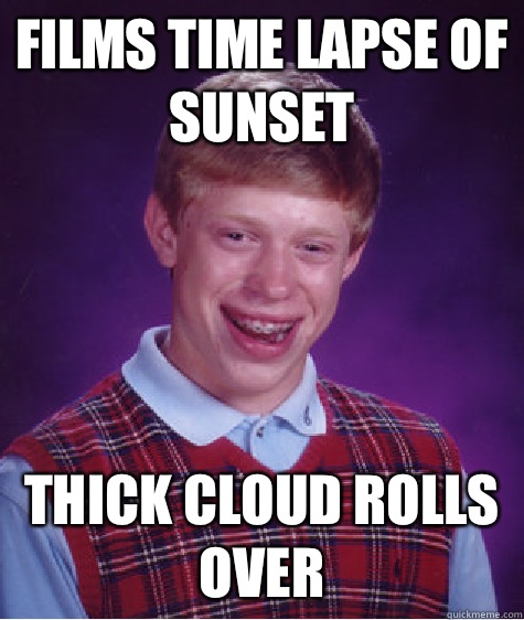 Films time lapse of sunset Thick cloud rolls over - Films time lapse of sunset Thick cloud rolls over  Bad Luck Brian