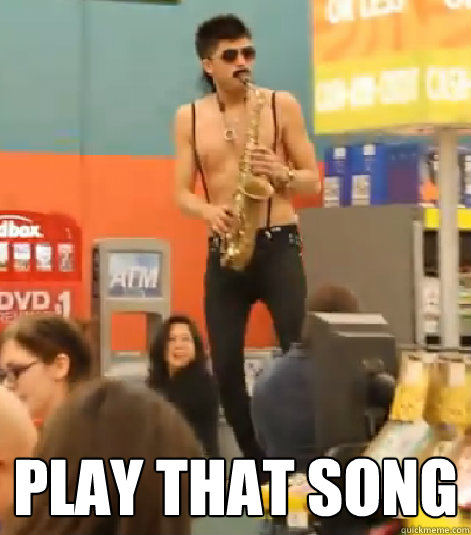  play that song  Sexy Sax Man