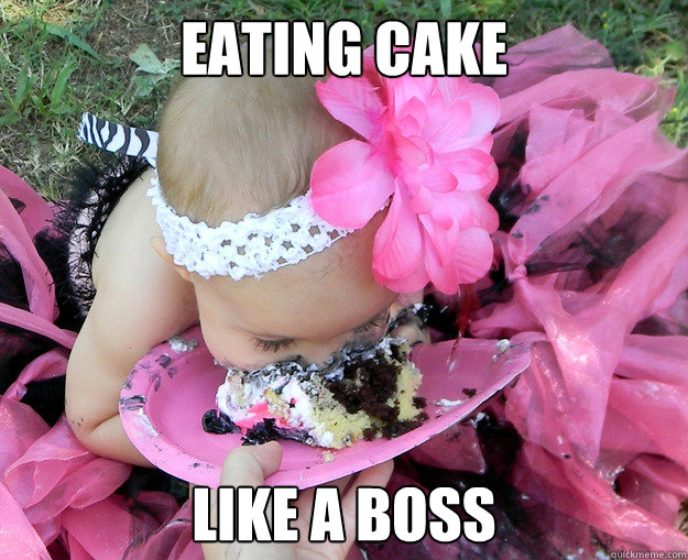 eating cake Like a boss - eating cake Like a boss  Birthday Cake Natalie