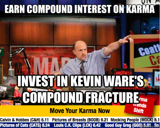 EARN COMPOUND INTEREST ON KARMA INVEST IN KEVIN WARE's COMPOUND FRACTURE  Mad Karma with Jim Cramer