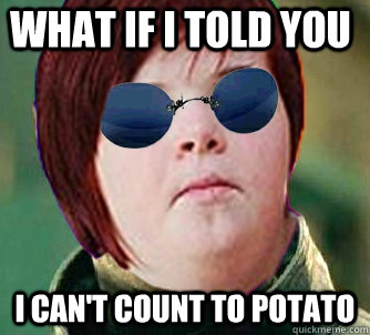 What if i told you I can't count to potato - What if i told you I can't count to potato  Misc