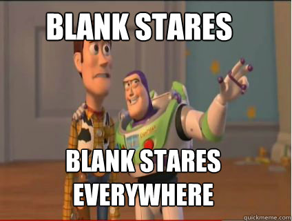 Blank Stares Blank Stares everywhere - Blank Stares Blank Stares everywhere  woody and buzz