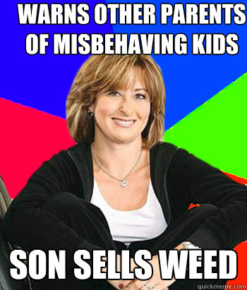 Warns other parents of misbehaving kids son sells weed  Sheltering Suburban Mom