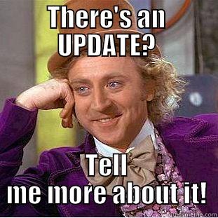 THERE'S AN UPDATE? TELL ME MORE ABOUT IT! Condescending Wonka