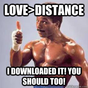Love>distance I downloaded it! you should too!  Apollo Creed