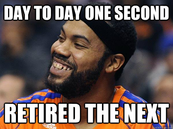 Day To Day One Second Retired The next - Day To Day One Second Retired The next  Misc