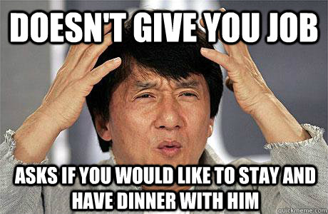 doesn't give you job asks if you would like to stay and have dinner with him  EPIC JACKIE CHAN