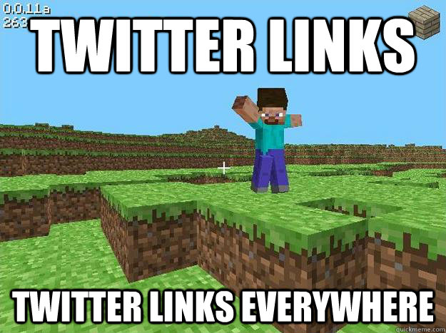 Twitter links twitter links everywhere - Twitter links twitter links everywhere  Kickass Minecraft Guy