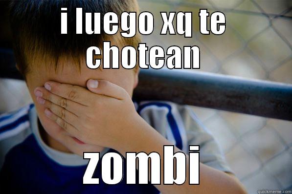 burlando 123 - I LUEGO XQ TE CHOTEAN ZOMBI Confession kid