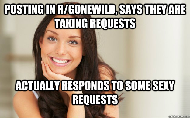 Posting In R Gonewild Says They Are Taking Requests Actually Responds