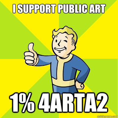 I support Public art 1% 4ArtA2  Fallout new vegas