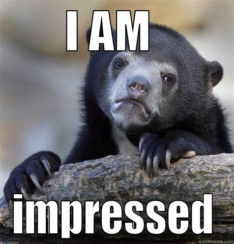 I AM  IMPRESSED Confession Bear